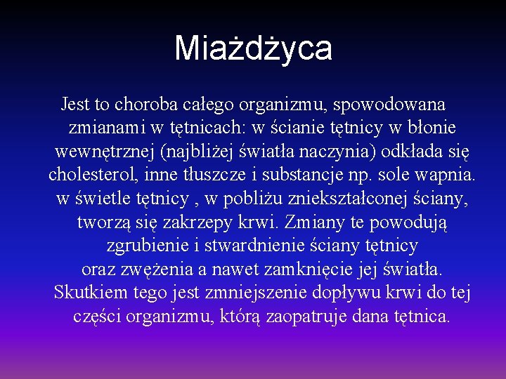 Miażdżyca Jest to choroba całego organizmu, spowodowana zmianami w tętnicach: w ścianie tętnicy w