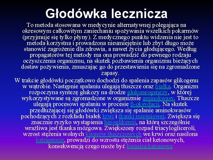 Głodówka lecznicza To metoda stosowana w medycynie alternatywnej polegająca na okresowym całkowitym zaniechaniu spożywania