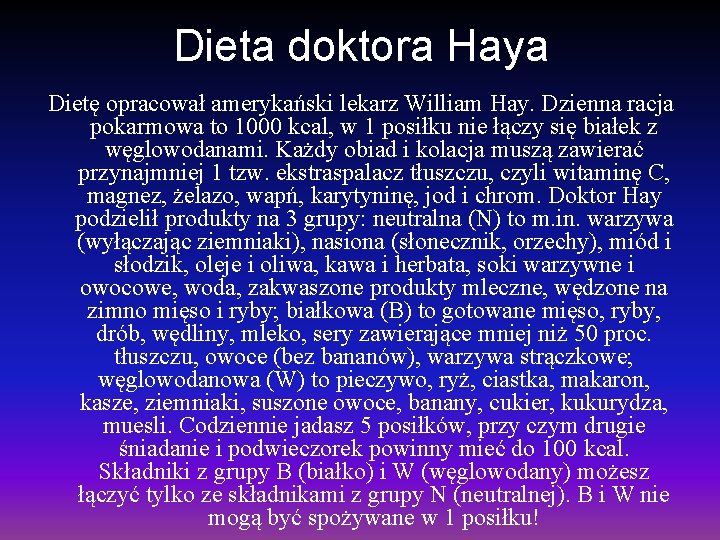 Dieta doktora Haya Dietę opracował amerykański lekarz William Hay. Dzienna racja pokarmowa to 1000