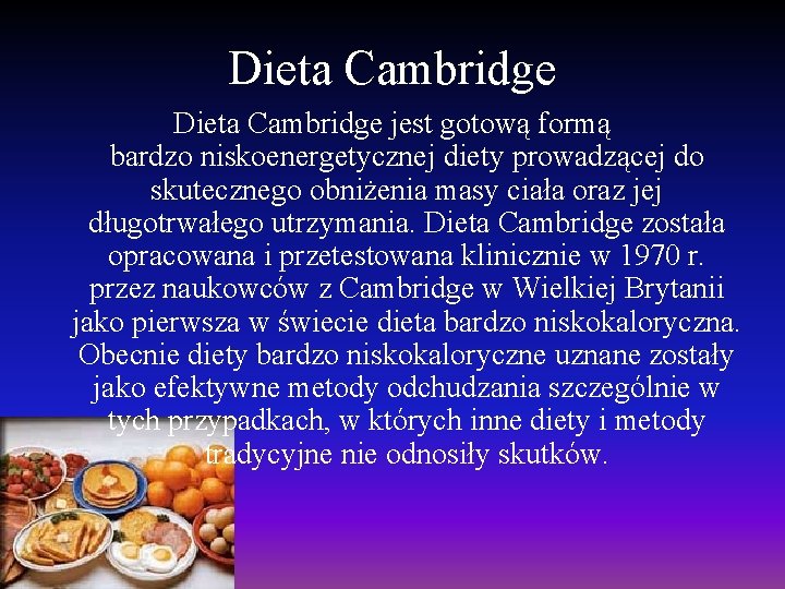 Dieta Cambridge jest gotową formą bardzo niskoenergetycznej diety prowadzącej do skutecznego obniżenia masy ciała