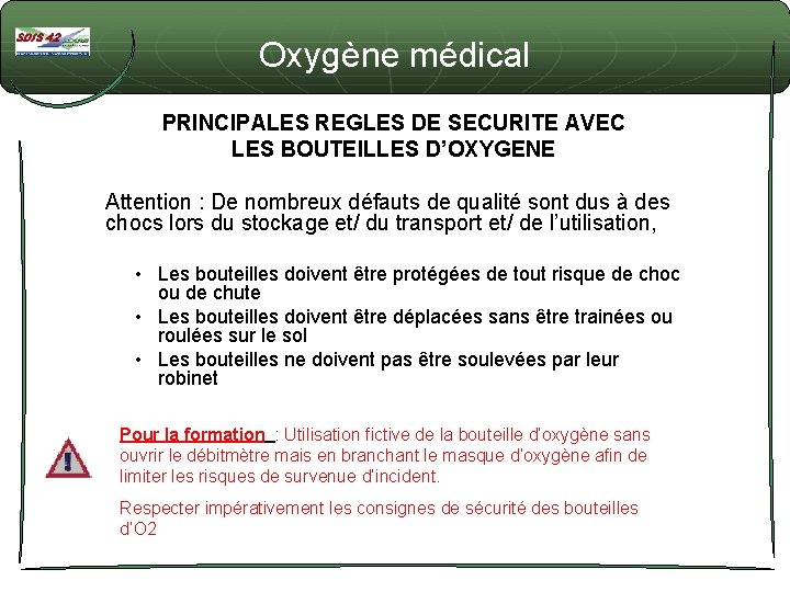 Oxygène médical OXYGENE MEDICAL PRINCIPALES REGLES DE SECURITE AVEC LES BOUTEILLES D’OXYGENE Attention :