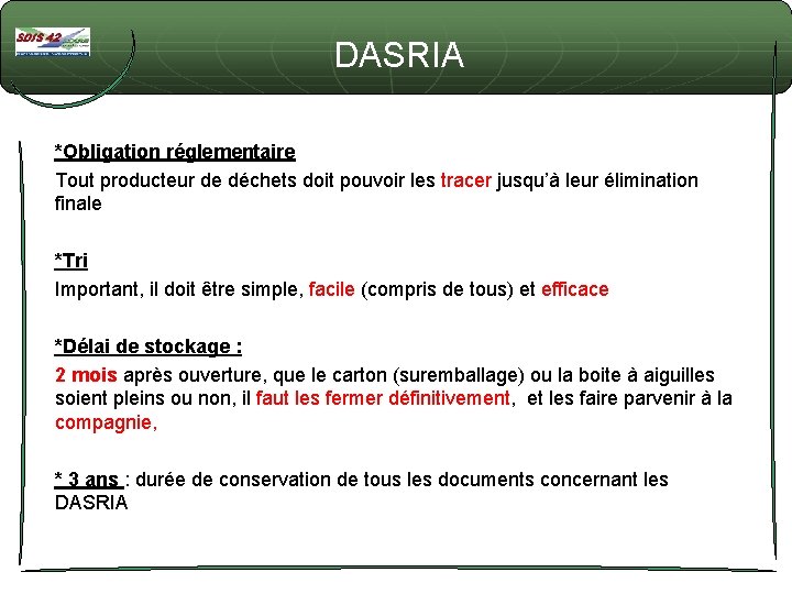 DASRIA *Obligation réglementaire Tout producteur de déchets doit pouvoir les tracer jusqu’à leur élimination