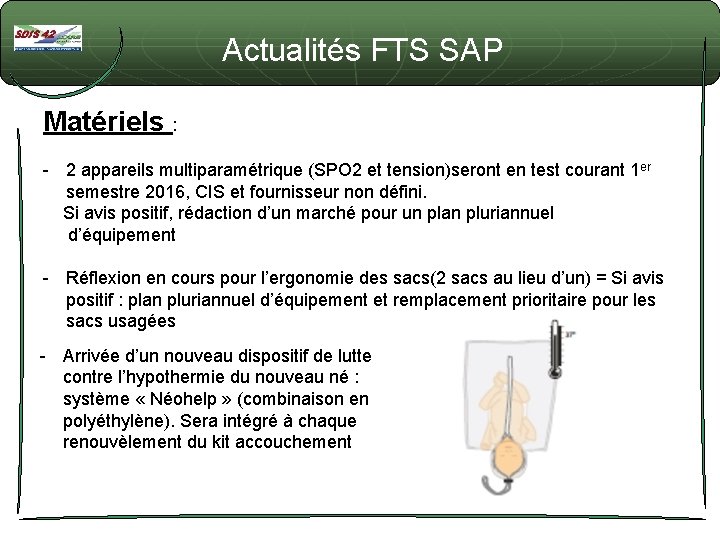 Actualités FTS SAP Matériels : - 2 appareils multiparamétrique (SPO 2 et tension)seront en