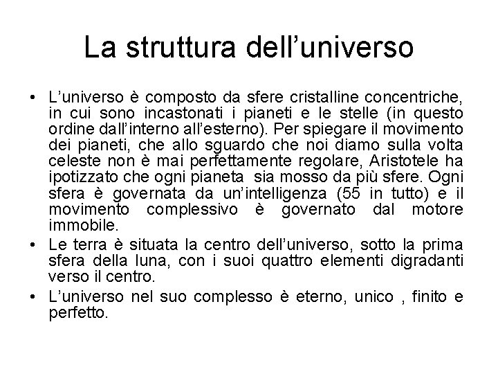 La struttura dell’universo • L’universo è composto da sfere cristalline concentriche, in cui sono