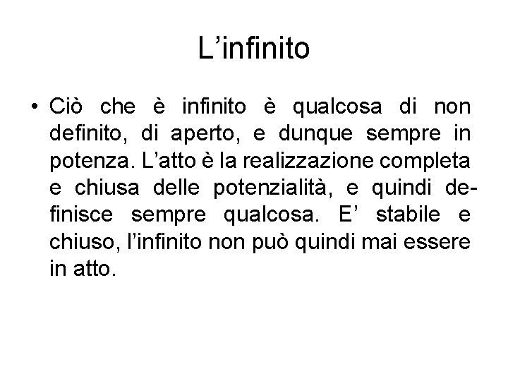 L’infinito • Ciò che è infinito è qualcosa di non definito, di aperto, e