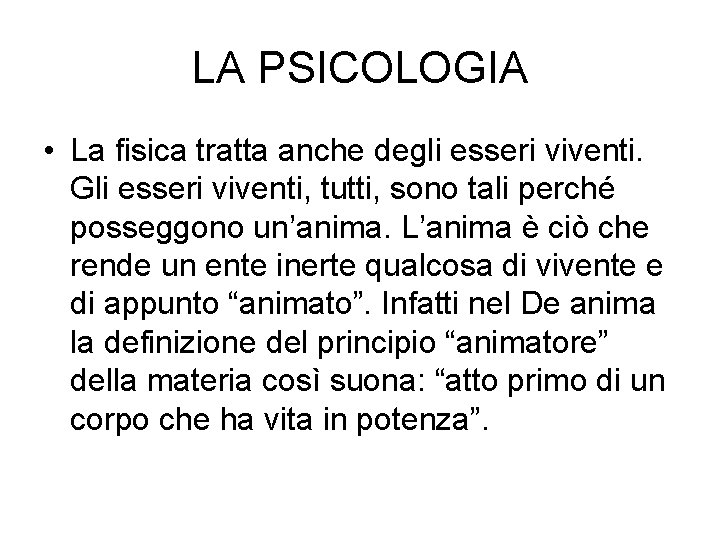 LA PSICOLOGIA • La fisica tratta anche degli esseri viventi. Gli esseri viventi, tutti,