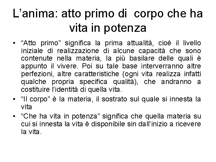 L’anima: atto primo di corpo che ha vita in potenza • “Atto primo” significa