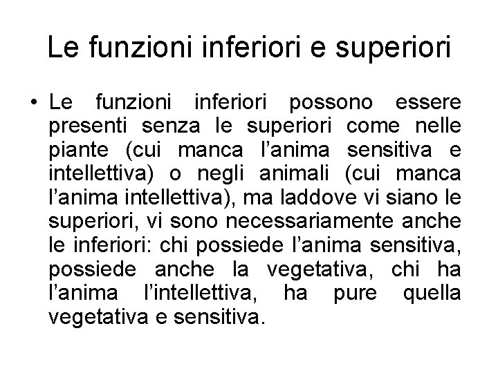 Le funzioni inferiori e superiori • Le funzioni inferiori possono essere presenti senza le