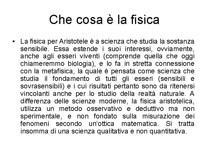 Che cosa è la fisica • La fisica per Aristotele è a scienza che