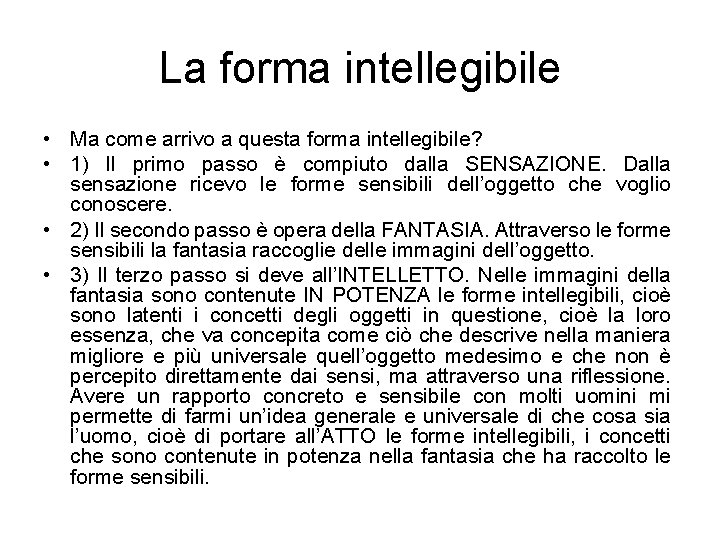 La forma intellegibile • Ma come arrivo a questa forma intellegibile? • 1) Il