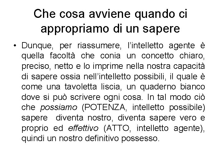 Che cosa avviene quando ci appropriamo di un sapere • Dunque, per riassumere, l’intelletto