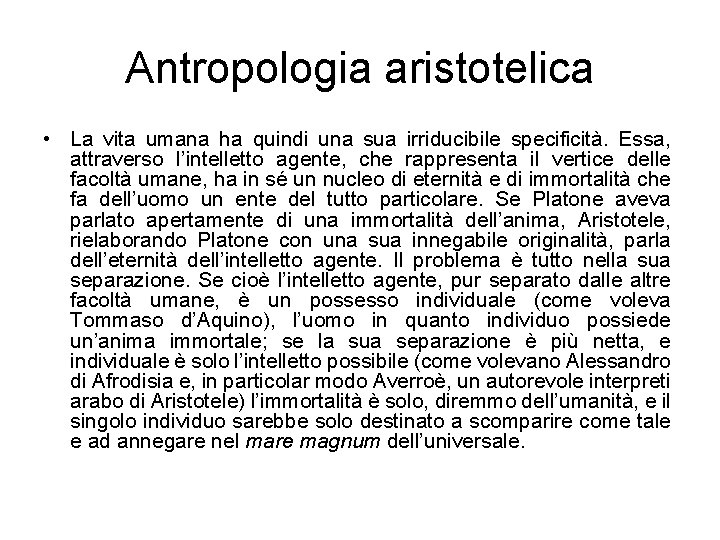 Antropologia aristotelica • La vita umana ha quindi una sua irriducibile specificità. Essa, attraverso