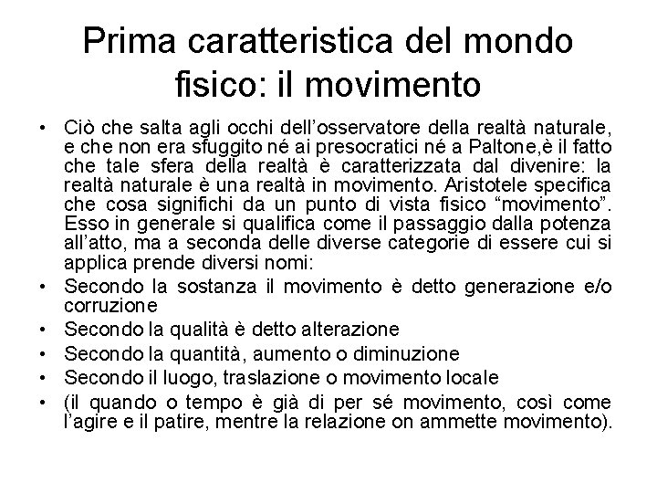 Prima caratteristica del mondo fisico: il movimento • Ciò che salta agli occhi dell’osservatore