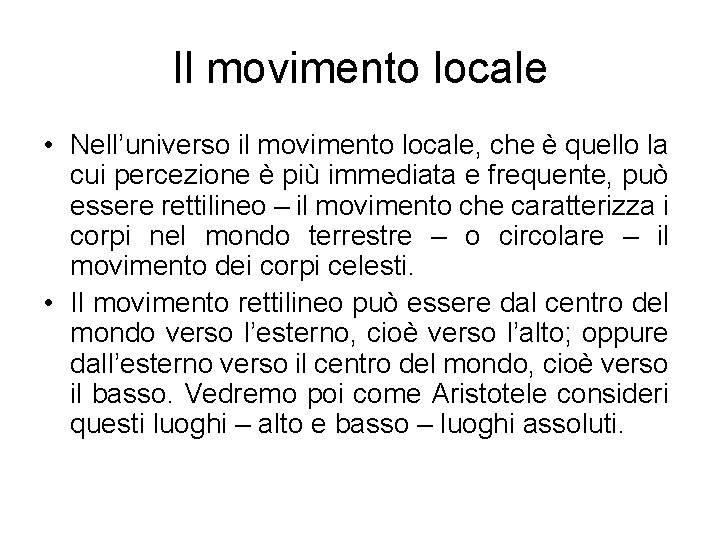 Il movimento locale • Nell’universo il movimento locale, che è quello la cui percezione