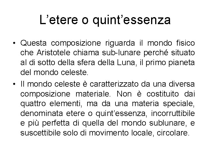 L’etere o quint’essenza • Questa composizione riguarda il mondo fisico che Aristotele chiama sub-lunare