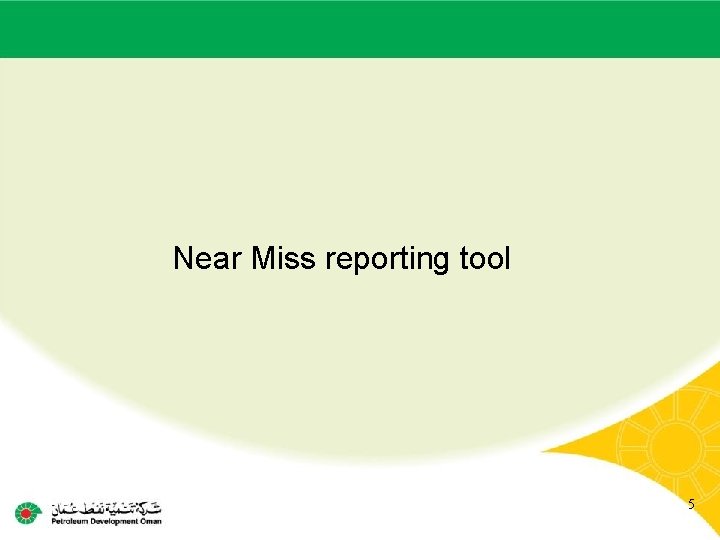 Main contractor name – LTI# - Date of incident Near Miss reporting tool 5