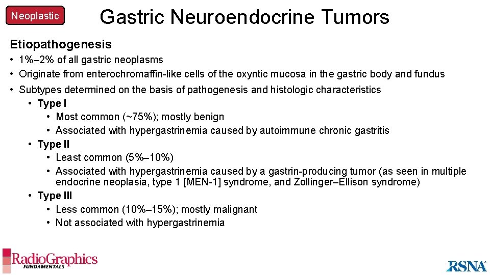 Neoplastic Gastric Neuroendocrine Tumors Etiopathogenesis • 1%– 2% of all gastric neoplasms • Originate