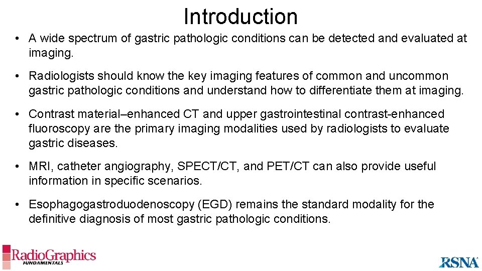 Introduction • A wide spectrum of gastric pathologic conditions can be detected and evaluated