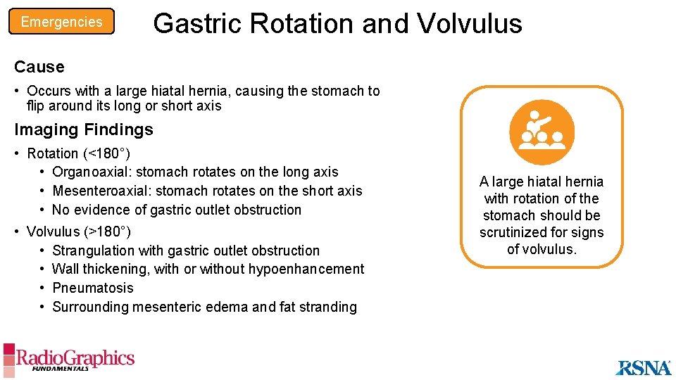 Emergencies Gastric Rotation and Volvulus Cause • Occurs with a large hiatal hernia, causing