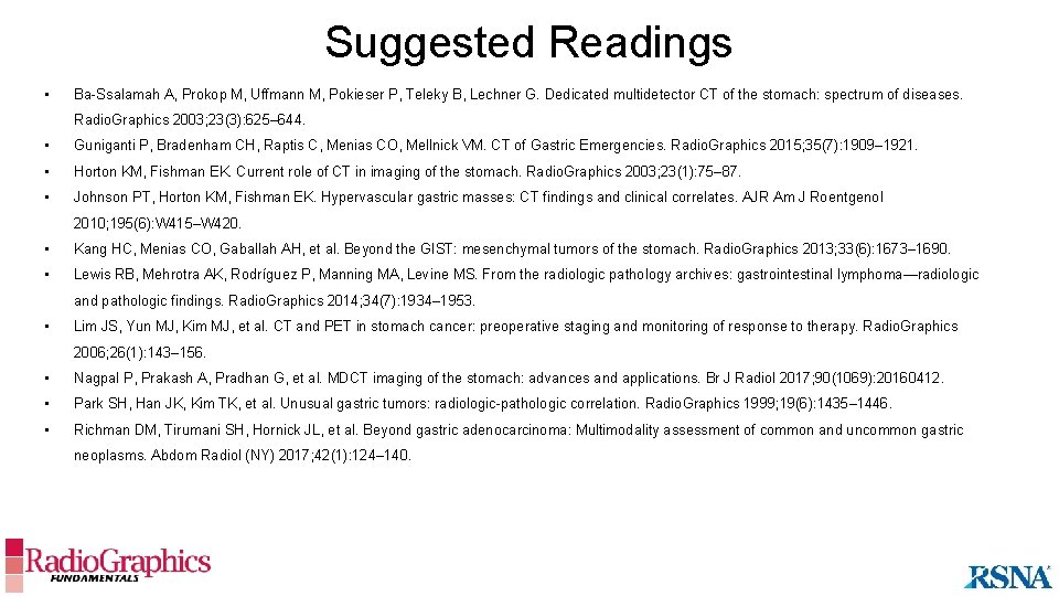 Suggested Readings • Ba-Ssalamah A, Prokop M, Uffmann M, Pokieser P, Teleky B, Lechner