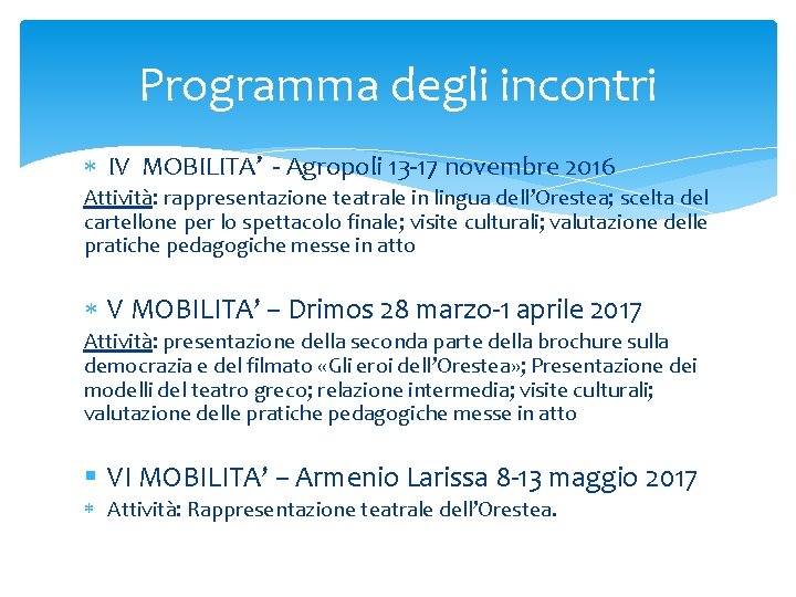 Programma degli incontri IV MOBILITA’ - Agropoli 13 -17 novembre 2016 Attività: rappresentazione teatrale