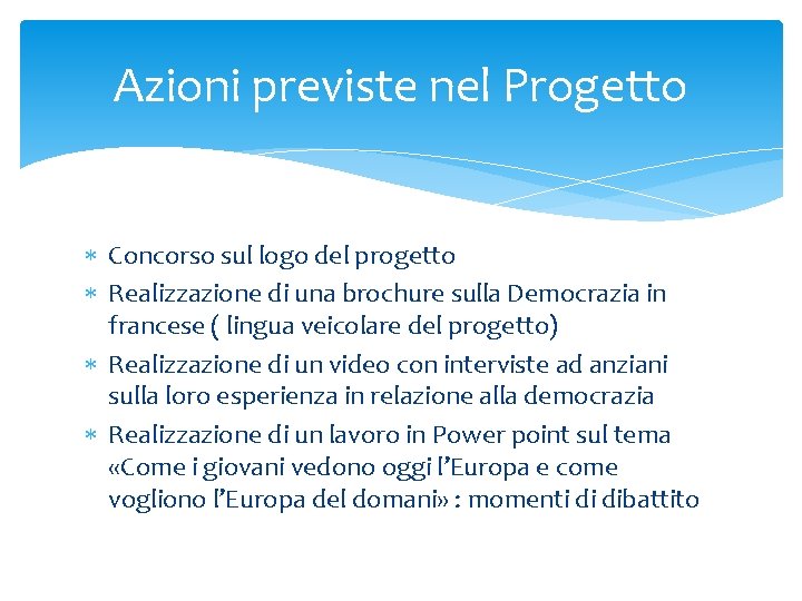 Azioni previste nel Progetto Concorso sul logo del progetto Realizzazione di una brochure sulla