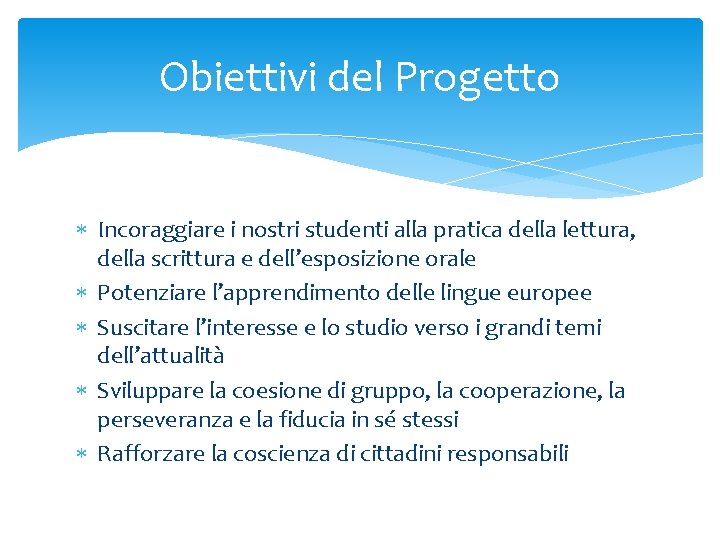 Obiettivi del Progetto Incoraggiare i nostri studenti alla pratica della lettura, della scrittura e