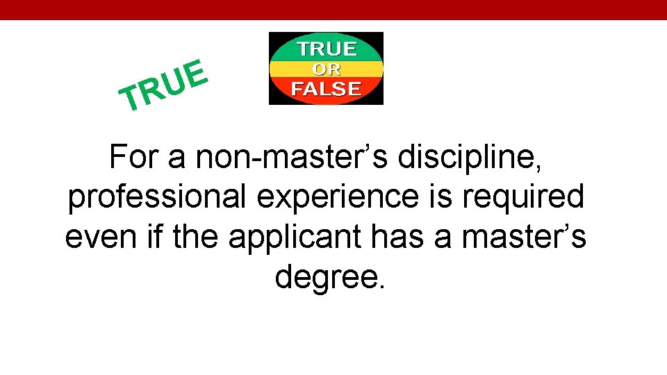 E U TR For a non-master’s discipline, professional experience is required even if the