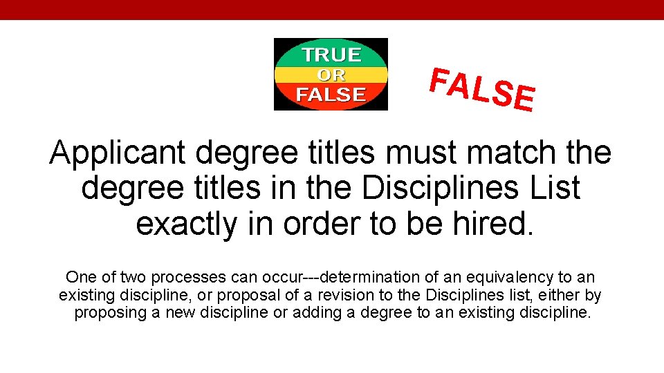FALS E Applicant degree titles must match the degree titles in the Disciplines List