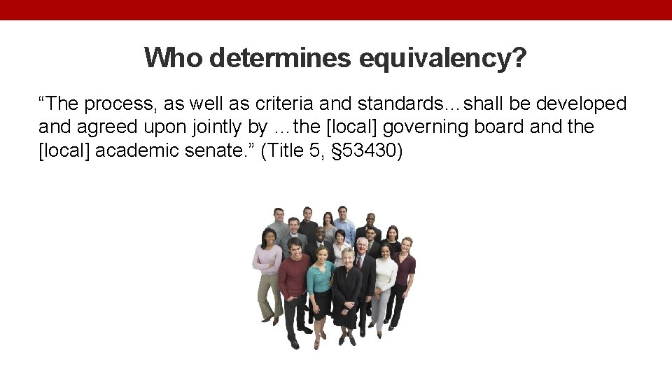 Who determines equivalency? “The process, as well as criteria and standards…shall be developed and