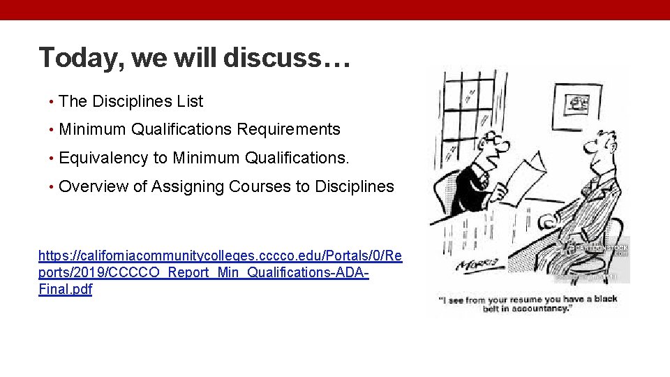 Today, we will discuss… • The Disciplines List • Minimum Qualifications Requirements • Equivalency