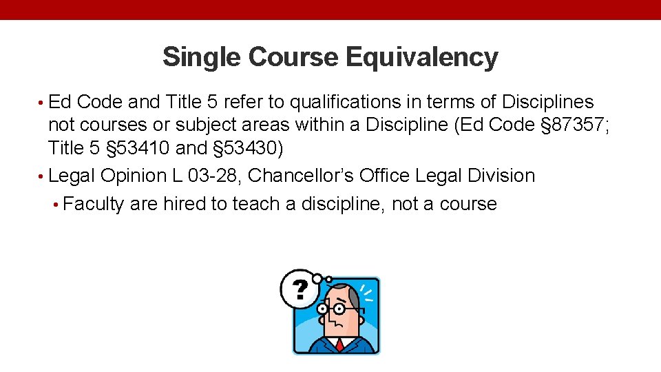 Single Course Equivalency • Ed Code and Title 5 refer to qualifications in terms