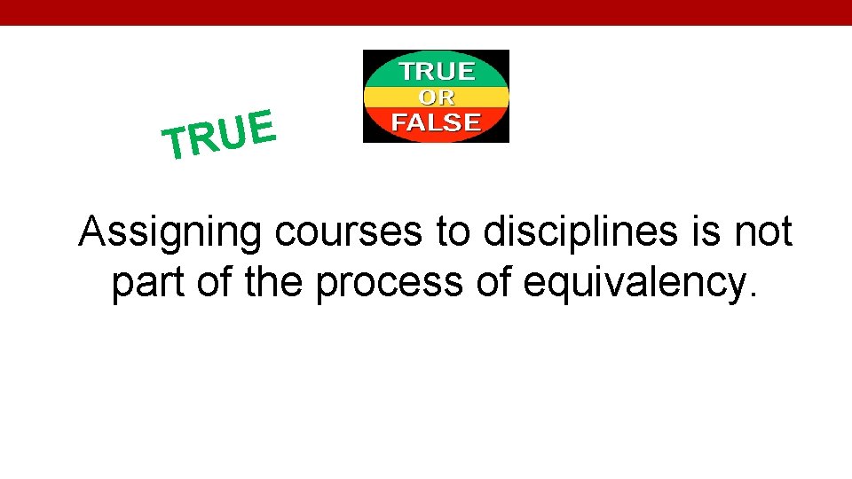 E U TR Assigning courses to disciplines is not part of the process of