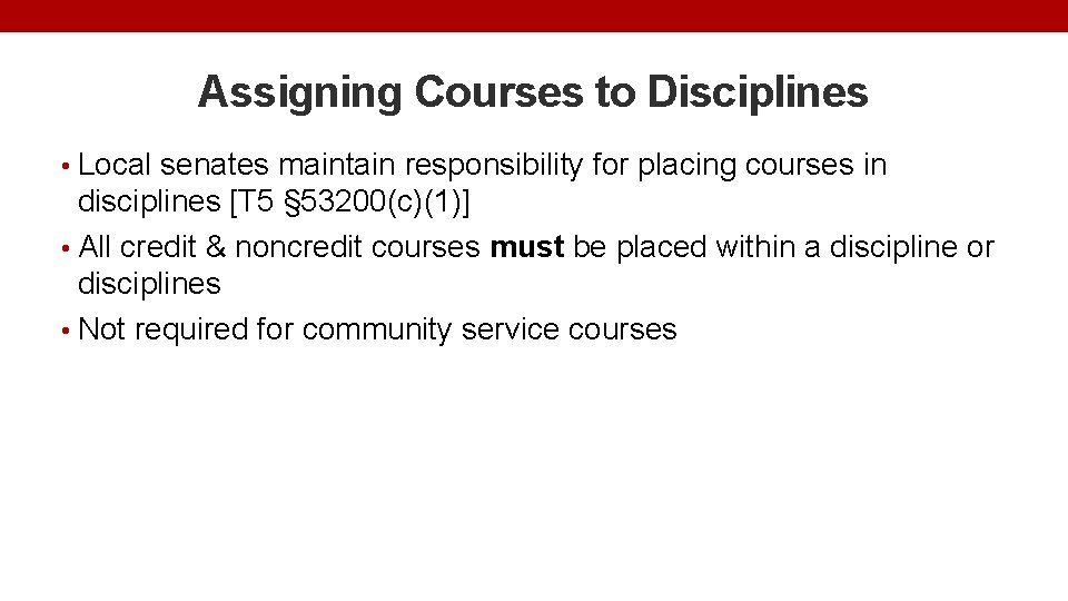 Assigning Courses to Disciplines • Local senates maintain responsibility for placing courses in disciplines