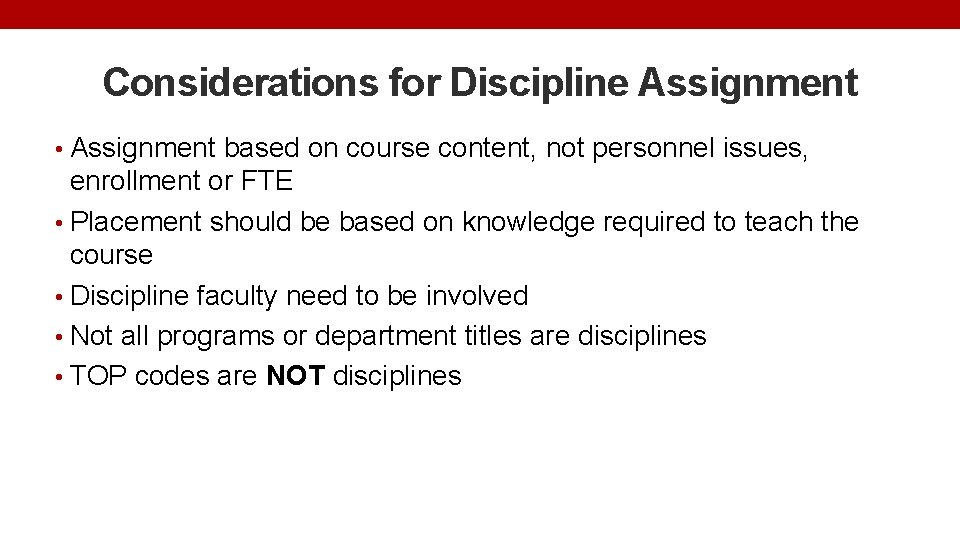 Considerations for Discipline Assignment • Assignment based on course content, not personnel issues, enrollment