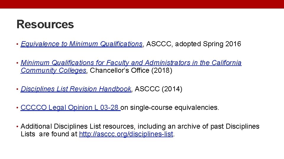 Resources • Equivalence to Minimum Qualifications, ASCCC, adopted Spring 2016 • Minimum Qualifications for