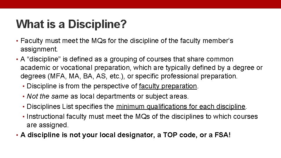 What is a Discipline? • Faculty must meet the MQs for the discipline of