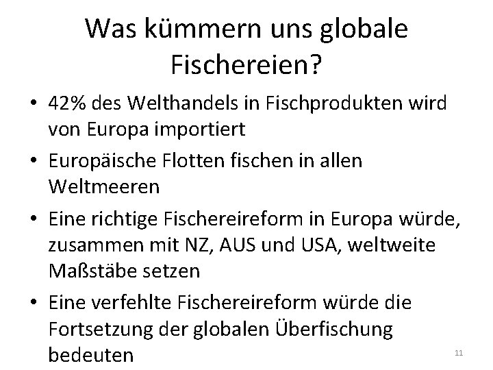 Was kümmern uns globale Fischereien? • 42% des Welthandels in Fischprodukten wird von Europa