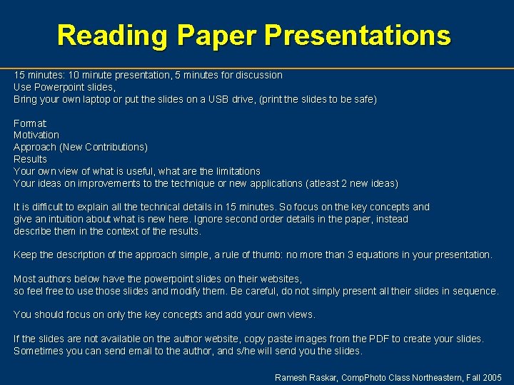 Reading Paper Presentations 15 minutes: 10 minute presentation, 5 minutes for discussion Use Powerpoint