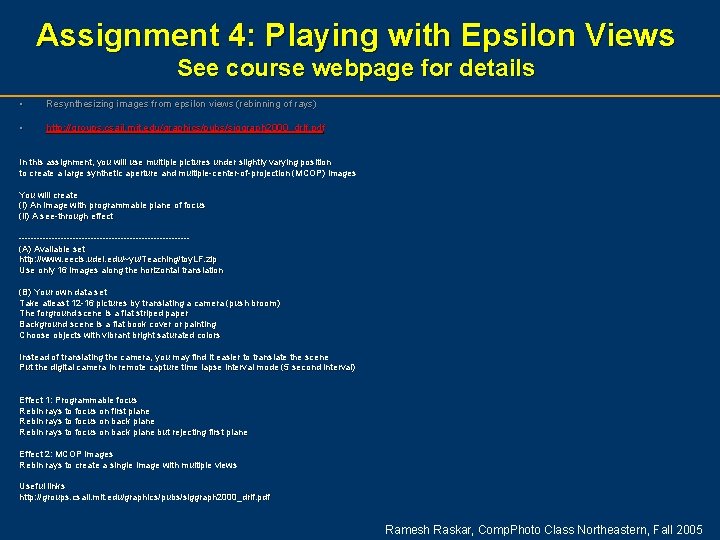 Assignment 4: Playing with Epsilon Views See course webpage for details • Resynthesizing images