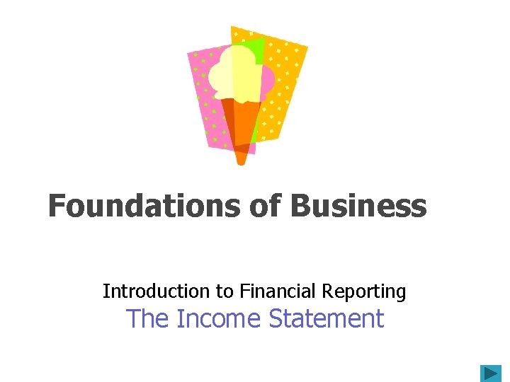Foundations of Business Introduction to Financial Reporting The Income Statement 