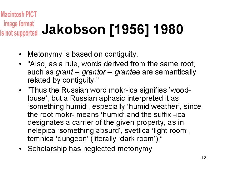 Jakobson [1956] 1980 • Metonymy is based on contiguity. • “Also, as a rule,