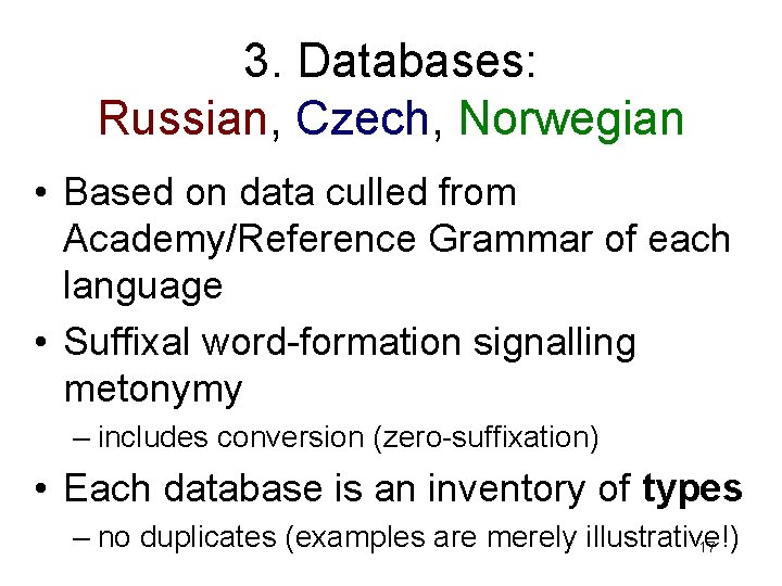3. Databases: Russian, Czech, Norwegian • Based on data culled from Academy/Reference Grammar of