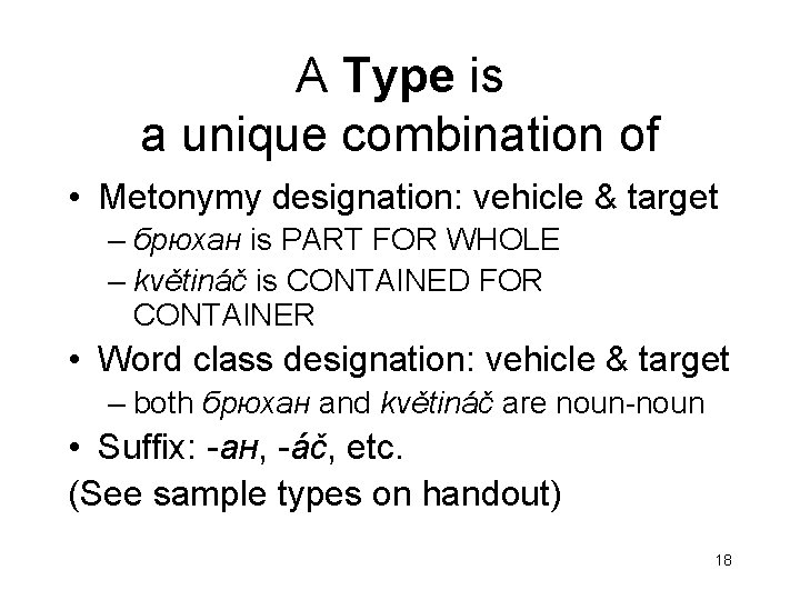 A Type is a unique combination of • Metonymy designation: vehicle & target –
