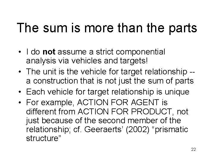 The sum is more than the parts • I do not assume a strict