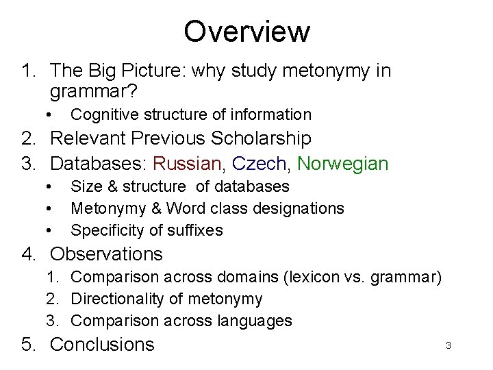 Overview 1. The Big Picture: why study metonymy in grammar? • Cognitive structure of