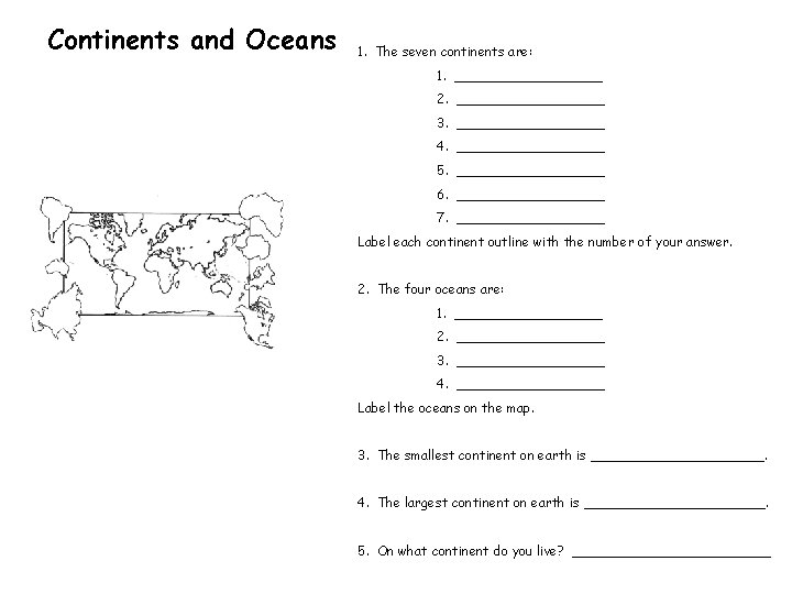 Continents and Oceans 1. The seven continents are: 1. _________ 2. _________ 3. _________