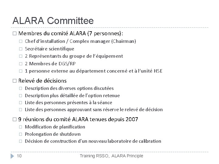 ALARA Committee � Membres du comité ALARA (7 personnes): � � � Chef d’installation