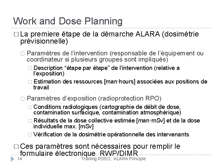 Work and Dose Planning � La premiere étape de la démarche ALARA (dosimétrie prévisionnelle) Work and Dose Planning � La premiere étape de la démarche ALARA (dosimétrie prévisionnelle)