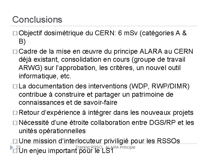 Conclusions � Objectif dosimétrique du CERN: 6 m. Sv (catégories A & B) �